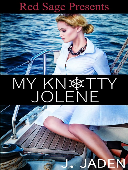 Title details for My Knotty Jolene by J. Jaden - Available